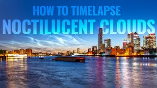 How to timelapse NOCTILUCENT CLOUDS while you sleep [upl. by Moser]