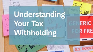 Understanding Your Tax Withholding [upl. by Karwan320]