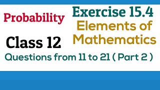 PDF Probability  Class 12  Exercise 154 Questions 11 to 21  Elements of Mathematics and NCERT [upl. by Meekyh]