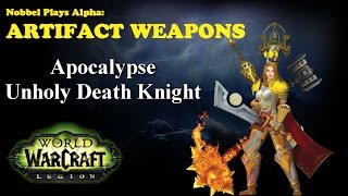 Apocalypse  Death Knight Artifact  Legion Alpha LORE SPOILERS [upl. by Roath775]