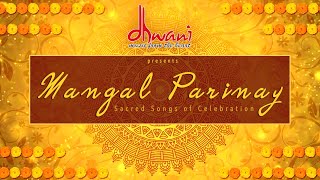 Mangal Parinay by Dhwani  Indian Wedding Songs amp Chants  Musical Pheras  Wedding Showreel [upl. by Norrehc819]