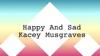 Happy amp Sad  Kacey Musgraves LYRICS [upl. by Goddord]