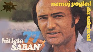 Saban Saulic  Nemoj pogled da sakrivas  Audio 1977 [upl. by Cirdor757]