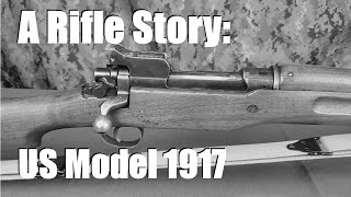 A Rifle Story US Model 1917 [upl. by Romonda]