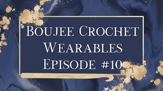 Boujee Crochet Wearable Episode 10 The Body is Finished [upl. by Arten829]