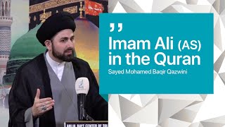 Imam Ali AS In the Quran  Sayed Mohammad Baqir Qazwini [upl. by Gaddi]