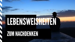 15 Lebensweisheiten und Sprüche zum Nachdenken [upl. by Ondrej503]