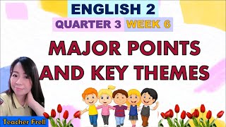 ENGLISH 2 QUARTER 3 WEEK 6  MAJOR POINTS AND KEY THEMES [upl. by Ailalue]