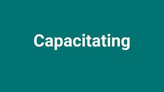 Capacitating Meaning and Pronunciation [upl. by Basset908]