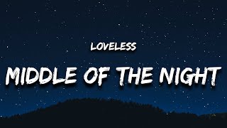 Loveless  MIDDLE OF THE NIGHT Lyrics [upl. by Lav]