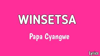 Papa Cyangwe  Winsetsa Lyrics [upl. by Faydra]