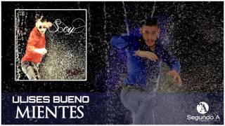 Ulises Bueno  Mientes [upl. by Idoc]