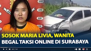 Sosok Maria Livia Wanita Begal Taksi Online di Surabaya Ngaku Terinspirasi Film [upl. by Nnaeirb36]