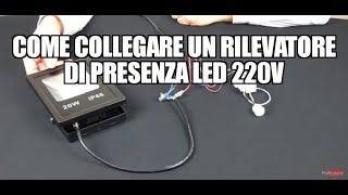 Come collegare un rilevatore di presenza LED 220V [upl. by Verena]