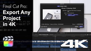 Final Cut Pro Export Any Project in 4K Best Export Options [upl. by Atiuqihc448]