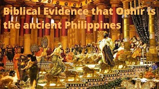 Biblical Evidence that Ophir is the ancient Philippines [upl. by Nottnerb]