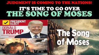 JUDGEMENT IS COMING TO THE NATIONS ITS TIME TO GO OVER THE SONG OF MOSES [upl. by Lynna]