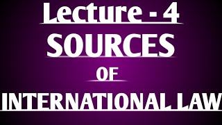 Sources of International Law Lecture 4 [upl. by Nagaer10]