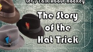 Lets Talk About Hockey The Story of the Hat Trick [upl. by Teiv687]