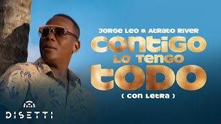 Jorge Leo amp Atrato River  Contigo Lo Tengo Todo  Salsa con Letra Romántica [upl. by Rabassa]