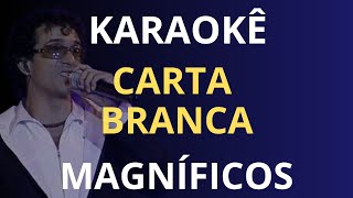 KARAOKÊ  CARTA BRANCA  MAGNÍFICOS [upl. by Alya]