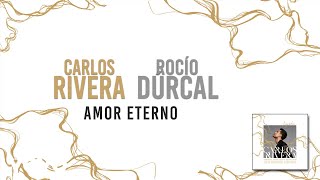 Carlos Rivera Rocío Dúrcal  Amor Eterno Letra [upl. by Oijres]