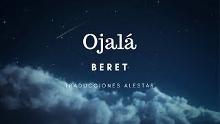 Beret  Ojalá Letra  Traducciones Alestar [upl. by Niveg]