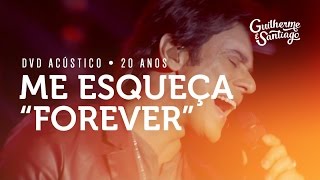 Guilherme e Santiago  Me Esqueça quotForeverquot DVD Acústico 20 Anos [upl. by Theona952]