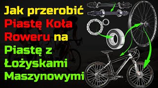 Jak przerobić piastę roweru na Piastę z Łożyskami Maszynowymi [upl. by Hercule]