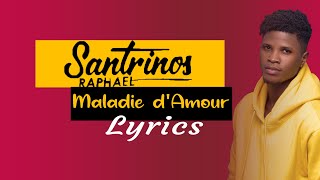 Santrinos Raphael  Maladie dAmour PAROLES  LYRICS [upl. by Ennovyahs428]