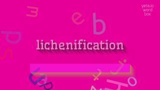 How to say quotlichenificationquot High Quality Voices [upl. by Eatnahc]