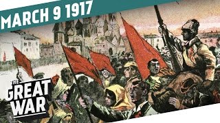 The Russian February Revolution 1917 I THE GREAT WAR Week 137 [upl. by Tobie993]