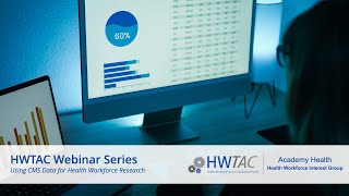 Using CMS Data for Health Workforce Research Webinar 61124 [upl. by Wynny]