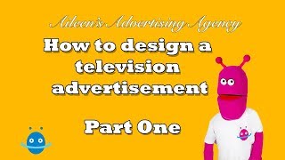 How to design a TV ad for kids  Part One [upl. by Eidnil949]