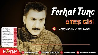 Ferhat Tunç  Düşlerimi Aldı Gece [upl. by Lavud]