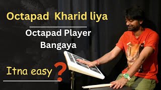 Octapad Kharid liya Or Octapad player bangaya  Itna easy bhi Nehi [upl. by Groos283]