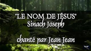 quotLe nom de Jésusquot sinachjoseph chanté par Jean Jean [upl. by Eniotna207]