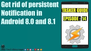 TASKER GUIDE EP 14 Get Rid of Persistent Notification in android 80 and 81 [upl. by Vittoria579]