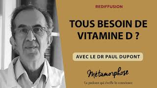 Tous besoin de Vitamine D   avec le Dr Paul Dupont rediffusion [upl. by Acinoj462]