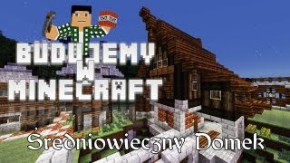 Budujemy w Minecraft S14  Średniowieczny domek [upl. by Eenaj]