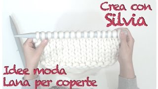 Lana grossa per coperte come lavorarla DIY [upl. by Haissi]