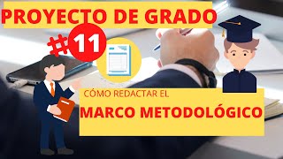 🔴👨‍🏫 PROYECTO DE GRADO 11 👩‍🎓 ¿CÓMO ESCRIBIR el MARCO METODOLÓGICO [upl. by Analihp748]