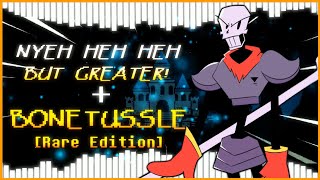 Undertale RoyalPapyrus  Nyeh Heh Heh but Greater  Bonetussle Rare Edition [upl. by Dnomaid]