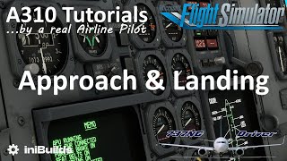 MSFS A310 Tutorial 11 Approach amp Landing  Real Airline Pilot [upl. by Komarek]