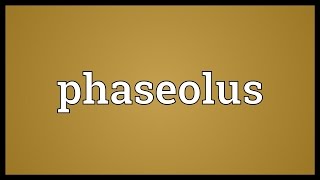 Phaseolus Meaning [upl. by Woo509]