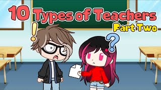 10 Types Of Teachers  Part Two  Gacha Club  iCherry [upl. by Cadel597]