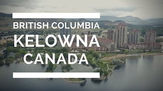 TRAVEL  British Columbia Canada Beautiful Kelowna [upl. by Gredel]