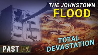 The Johnstown Flood Hubris leads to total devastation  Past PA  Pennsylvania history [upl. by Herm]