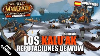 Kaluak  Subiendo reputaciones de WoW  World of Warcraft [upl. by Hazem130]