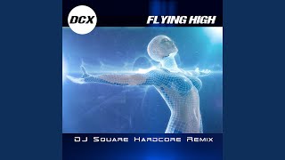 Flying High Dj Square Hardcore Remix [upl. by Ailerua]